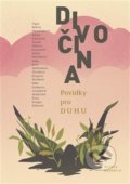 Kniha: Divočina (Autorský kolektív). Novela Bohemica, 2019 Kniha: Divočina (Autorský kolektív). Novela Bohemica, 2019