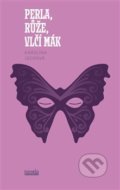 Kniha: Perla, růže, vlčí mák (Karolína Jochová). Novela Bohemica, 2019 Kniha: Perla, růže, vlčí mák (Karolína Jochová). Novela Bohemica, 2019