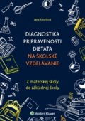 Kniha: Diagnostika pripravenosti dieťaťa na školské vzdelávanie (Jana Kmeťová). Wolters Kluwer, 2019 Kniha: Diagnostika pripravenosti dieťaťa na školské vzdelávanie (Jana Kmeťová). Wolters Kluwer, 2019