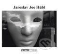 Kniha: Jaroslav Joe Hübl (Jaroslav Joe Hübl a Miroslav Myška). Foto Mida, 2019 Kniha: Jaroslav Joe Hübl (Jaroslav Joe Hübl a Miroslav Myška). Foto Mida, 2019