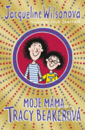 Kniha: Moje máma Tracy Beakerová (Jacqueline Wilson). BB/art, 2019 Kniha: Moje máma Tracy Beakerová (Jacqueline Wilson). BB/art, 2019