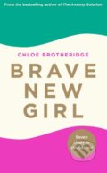 Kniha: Brave New Girl (Chloe Brotheridge). Michael Joseph, 2019 Kniha: Brave New Girl (Chloe Brotheridge). Michael Joseph, 2019