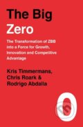 Kniha: The Big Zero (Chris Roark, Kris Timmermans a Rodrigo Abdalla). Portfolio, 2019 Kniha: The Big Zero (Chris Roark, Kris Timmermans a Rodrigo Abdalla). Portfolio, 2019