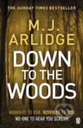 Kniha: Down to the Woods (M.J. Arlidge). Penguin Books, 2019 Kniha: Down to the Woods (M.J. Arlidge). Penguin Books, 2019