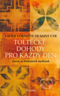 Kniha: Toltécké dohody pro každý den (Xavier Cornette de Saint Cyr). Pragma, 2019 Kniha: Toltécké dohody pro každý den (Xavier Cornette de Saint Cyr). Pragma, 2019