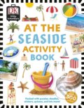 Kniha: At the Seaside (Dorling Kindersley). Dorling Kindersley, 2019 Kniha: At the Seaside (Dorling Kindersley). Dorling Kindersley, 2019