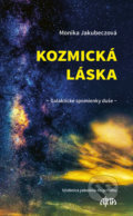 Kniha: Kozmická láska - Galaktické spomienky duše (Monika Jakubeczová), 2019 Kniha: Kozmická láska - Galaktické spomienky duše (Monika Jakubeczová), 2019