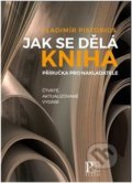 Kniha: Jak se dělá kniha (Vladimír Pistorius). Pistorius & Olšanská, 2019 Kniha: Jak se dělá kniha (Vladimír Pistorius). Pistorius & Olšanská, 2019