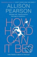 Kniha: How Hard Can It Be? (Allison Pearson). HarperCollins, 2018 Kniha: How Hard Can It Be? (Allison Pearson). HarperCollins, 2018