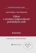 Zákon o trestnej zodpovednosti právnických osôb - Jozef Záhora, Ivan Šimovček, Wolters Kluwer, 2019