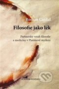 Kniha: Filosofie jako lék (Roman Cardal). Academia Bohemica, 2019 Kniha: Filosofie jako lék (Roman Cardal). Academia Bohemica, 2019