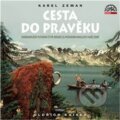 Audiokniha: Cesta do pravěku (Karel Zeman). Supraphon, 2019 Audiokniha: Cesta do pravěku (Karel Zeman). Supraphon, 2019