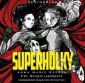Audiokniha: Superholky (Anna Marie Kyšová). Epocha, 2019 Audiokniha: Superholky (Anna Marie Kyšová). Epocha, 2019
