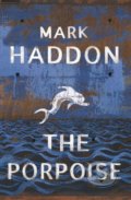 Kniha: The Porpoise (Mark Haddon). Chatto and Windus, 2019 Kniha: The Porpoise (Mark Haddon). Chatto and Windus, 2019