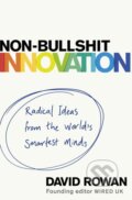 Kniha: Non-Bullshit Innovation (David Rowan). Bantam Press, 2019 Kniha: Non-Bullshit Innovation (David Rowan). Bantam Press, 2019