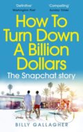 Kniha: How to Turn Down a Billion Dollars (Billy Gallagher). Virgin Books, 2019 Kniha: How to Turn Down a Billion Dollars (Billy Gallagher). Virgin Books, 2019