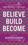 Kniha: Believe. Build. Become. (Anna Jones a Debbie Wosskow). Virgin Books, 2019 Kniha: Believe. Build. Become. (Anna Jones a Debbie Wosskow). Virgin Books, 2019