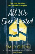 Kniha: All We Ever Wanted (Emily Giffin). Arrow Books, 2019 Kniha: All We Ever Wanted (Emily Giffin). Arrow Books, 2019