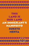 Kniha: This Land is Our Land (Suketu Mehta). Mountaineers Books, 2019 Kniha: This Land is Our Land (Suketu Mehta). Mountaineers Books, 2019