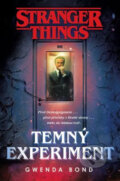 Kniha: Stranger Things: Temný experiment (Gwenda Bond). Fobos, 2019 Kniha: Stranger Things: Temný experiment (Gwenda Bond). Fobos, 2019