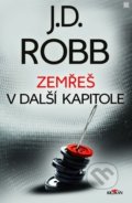 Kniha: Zemřeš v další kapitole (J.D. Robb). Alpress, 2019 Kniha: Zemřeš v další kapitole (J.D. Robb). Alpress, 2019