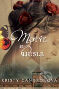 Kniha: Motýľ a husle (Kristy Cambron), 2019 Kniha: Motýľ a husle (Kristy Cambron), 2019