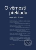 Kniha: O věrnosti překladu (František Štícha). Academia, 2019 Kniha: O věrnosti překladu (František Štícha). Academia, 2019