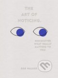 Kniha: The Art of Noticing (Rob Walker), 2019 Kniha: The Art of Noticing (Rob Walker), 2019