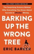 Kniha: Barking Up the Wrong Tree (Eric Barker). HarperCollins, 2018 Kniha: Barking Up the Wrong Tree (Eric Barker). HarperCollins, 2018