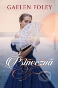 Kniha: Princezná (Gaelen Foley). Slovenský spisovateľ, 2019 Kniha: Princezná (Gaelen Foley). Slovenský spisovateľ, 2019