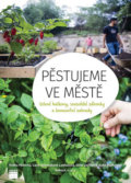 Kniha: Pěstujeme ve městě (Smart Press). Smart Press, 2019 Kniha: Pěstujeme ve městě (Smart Press). Smart Press, 2019