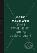 Kniha: Temný kontinent: Evropa ve 20. století (Mark Mazower). Karolinum, 2019 Kniha: Temný kontinent: Evropa ve 20. století (Mark Mazower). Karolinum, 2019