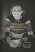 Kniha: Lekárka Mária Jasenková (Mária Jasenková a Martin Ližičiar). BeneMedia, 2019 Kniha: Lekárka Mária Jasenková (Mária Jasenková a Martin Ližičiar). BeneMedia, 2019