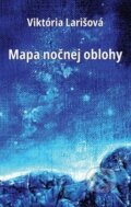 Kniha: Mapa nočnej oblohy (Viktória Larišová). Pectus, 2019 Kniha: Mapa nočnej oblohy (Viktória Larišová). Pectus, 2019