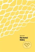 Kniha: Na konci lásky (Olga Landová). Čas, 2019 Kniha: Na konci lásky (Olga Landová). Čas, 2019