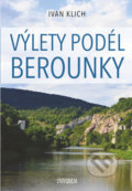Kniha: Výlety podél Berounky (Ivan Klich). Universum, 2019 Kniha: Výlety podél Berounky (Ivan Klich). Universum, 2019