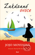 Kniha: Zakázané ovoce (Jojo Moyes). Ikar CZ, 2019 Kniha: Zakázané ovoce (Jojo Moyes). Ikar CZ, 2019