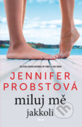 Kniha: Miluj mě jakkoli (Jennifer Probst). Ikar CZ, 2019 Kniha: Miluj mě jakkoli (Jennifer Probst). Ikar CZ, 2019