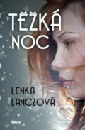 Kniha: Těžká noc (Lenka Lanczová). Víkend, 2019 Kniha: Těžká noc (Lenka Lanczová). Víkend, 2019