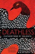 Kniha: Deathless (Catherynne M. Valente). Little, Brown, 2013 Kniha: Deathless (Catherynne M. Valente). Little, Brown, 2013