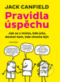 Kniha: Pravidla úspěchu (Jack Canfield). Pragma, 2019 Kniha: Pravidla úspěchu (Jack Canfield). Pragma, 2019