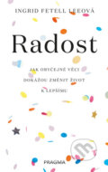 Kniha: Radost (Ingrid Fetell Lee). Pragma, 2019 Kniha: Radost (Ingrid Fetell Lee). Pragma, 2019