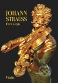 Kniha: Johann Strauss (Juliana Weitlaner). Vitalis, 2019 Kniha: Johann Strauss (Juliana Weitlaner). Vitalis, 2019
