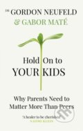 Hold on to Your Kids - Gábor Maté, Gordon Neufeld, Vermilion, 2019