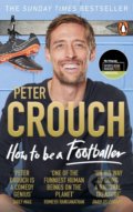 Kniha: How to Be a Footballer (Peter Crouch). Penguin Books, 2019 Kniha: How to Be a Footballer (Peter Crouch). Penguin Books, 2019