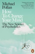Kniha: How to Change Your Mind (Michael Pollan). Penguin Books, 2019 Kniha: How to Change Your Mind (Michael Pollan). Penguin Books, 2019