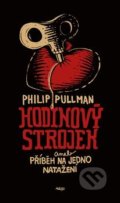 Kniha: Hodinový strojek (Philip Pullman). Argo, 2019 Kniha: Hodinový strojek (Philip Pullman). Argo, 2019