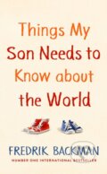 Kniha: Things My Son Needs to Know About The World (Fredrik Backman). Michael Joseph, 2019 Kniha: Things My Son Needs to Know About The World (Fredrik Backman). Michael Joseph, 2019