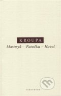 Kniha: Masaryk – Patočka – Havel (Daniel Kroupa). OIKOYMENH, 2018 Kniha: Masaryk – Patočka – Havel (Daniel Kroupa). OIKOYMENH, 2018