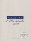 Kniha: Problém dějinného vědomí (Hans-Georg Gadamer). OIKOYMENH, 2019 Kniha: Problém dějinného vědomí (Hans-Georg Gadamer). OIKOYMENH, 2019